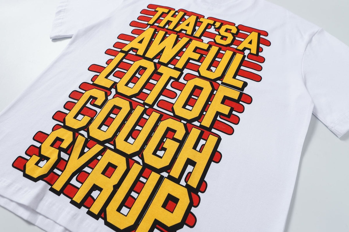THAT'S A AWFUL LOT OF COUGH SYRUP White Graphic T-Shirt